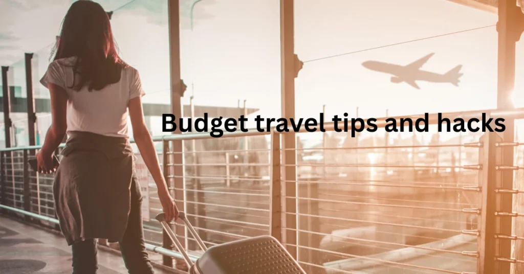budget travel tips and hacks